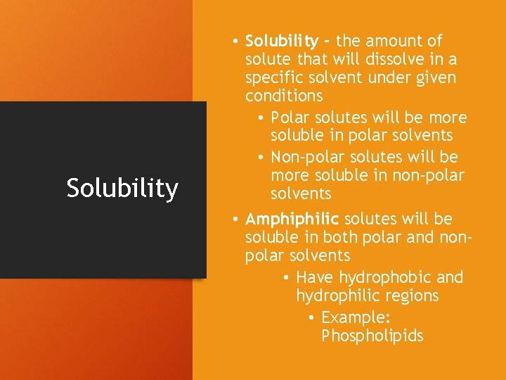 Solubility • Solubility - the amount of solute that will dissolve in a specific