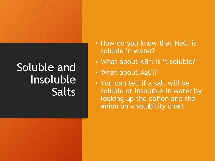 Soluble and Insoluble Salts • How do you know that Na. Cl is soluble
