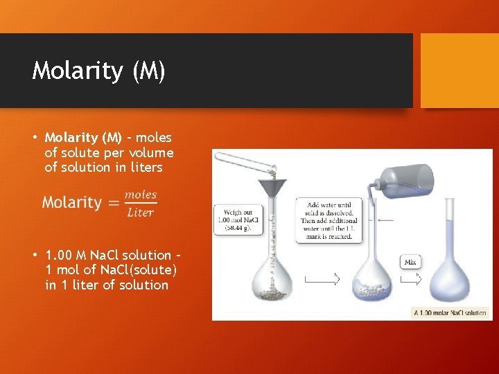 Molarity (M) • Molarity (M) – moles of solute per volume of solution in