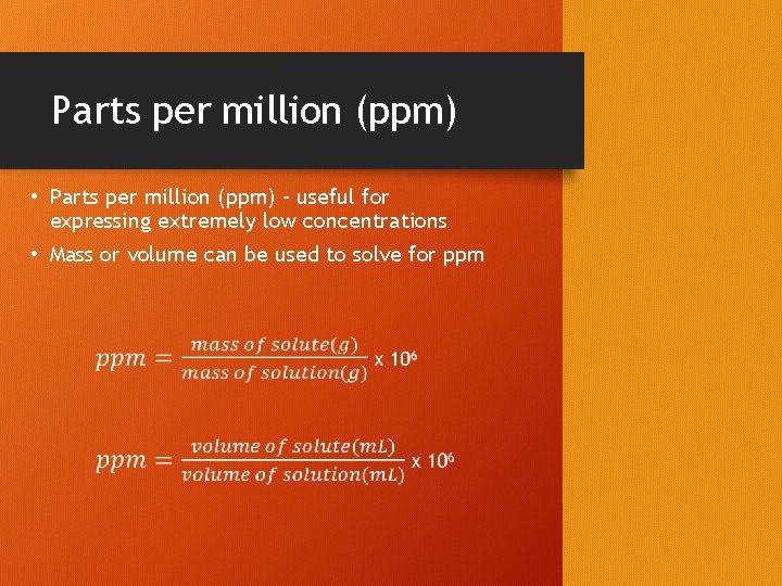 Parts per million (ppm) • Parts per million (ppm) – useful for expressing extremely