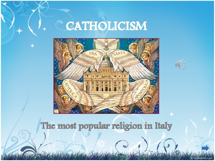 CATHOLICISM The most popular religion in Italy 