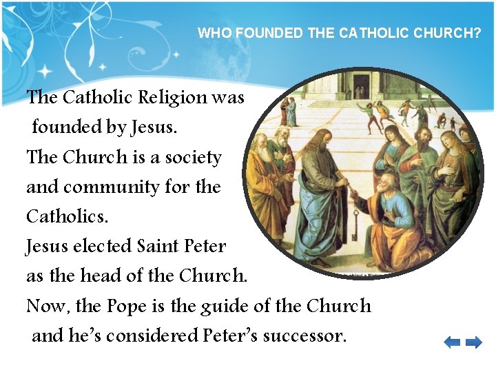 WHO FOUNDED THE CATHOLIC CHURCH? The Catholic Religion was founded by Jesus. The Church
