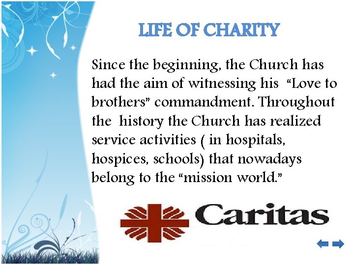 LIFE OF CHARITY Since the beginning, the Church has had the aim of witnessing