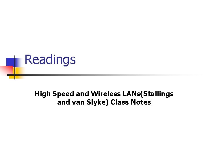 Readings High Speed and Wireless LANs(Stallings and van Slyke) Class Notes 