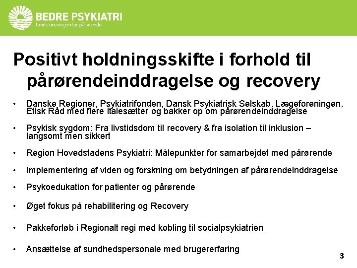 Positivt holdningsskifte i forhold til pårørendeinddragelse og recovery • Danske Regioner, Psykiatrifonden, Dansk Psykiatrisk