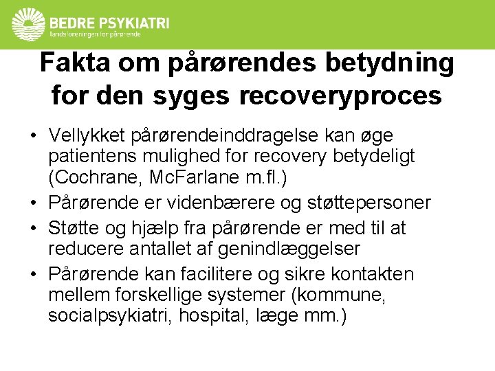 Fakta om pårørendes betydning for den syges recoveryproces • Vellykket pårørendeinddragelse kan øge patientens