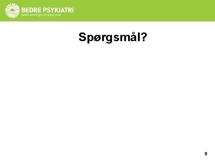 Spørgsmål? 9 