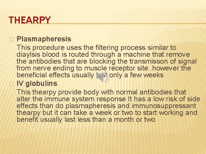 THEARPY � � Plasmapheresis This procedure uses the filtering process similar to diaylsis blood