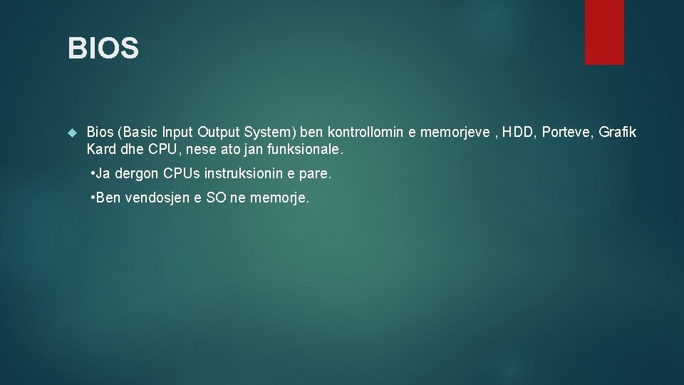 BIOS Bios (Basic Input Output System) ben kontrollomin e memorjeve , HDD, Porteve, Grafik