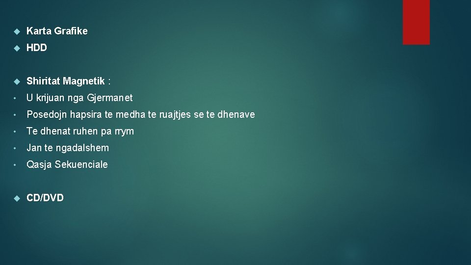  Karta Grafike HDD Shiritat Magnetik : • U krijuan nga Gjermanet • Posedojn
