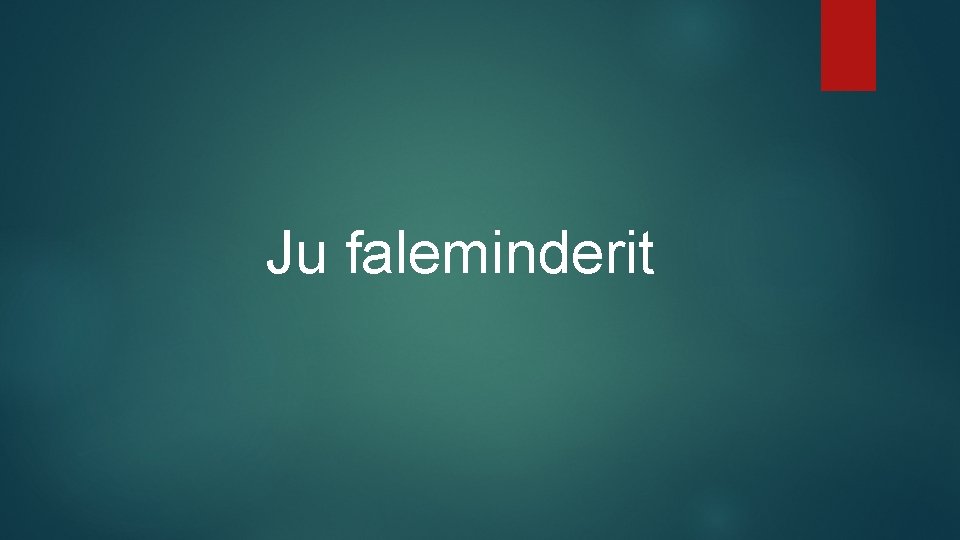 Ju faleminderit 