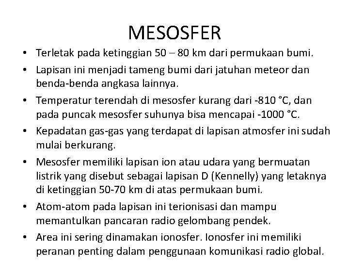 MESOSFER • Terletak pada ketinggian 50 – 80 km dari permukaan bumi. • Lapisan MESOSFER • Terletak pada ketinggian 50 – 80 km dari permukaan bumi. • Lapisan