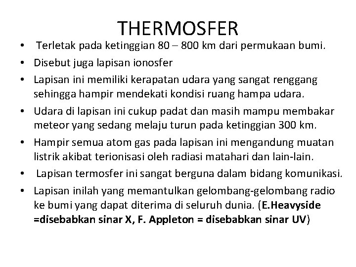 THERMOSFER • Terletak pada ketinggian 80 – 800 km dari permukaan bumi. • Disebut THERMOSFER • Terletak pada ketinggian 80 – 800 km dari permukaan bumi. • Disebut