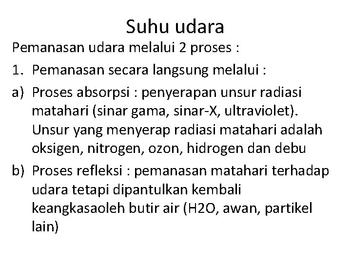 Suhu udara Pemanasan udara melalui 2 proses : 1. Pemanasan secara langsung melalui : Suhu udara Pemanasan udara melalui 2 proses : 1. Pemanasan secara langsung melalui :