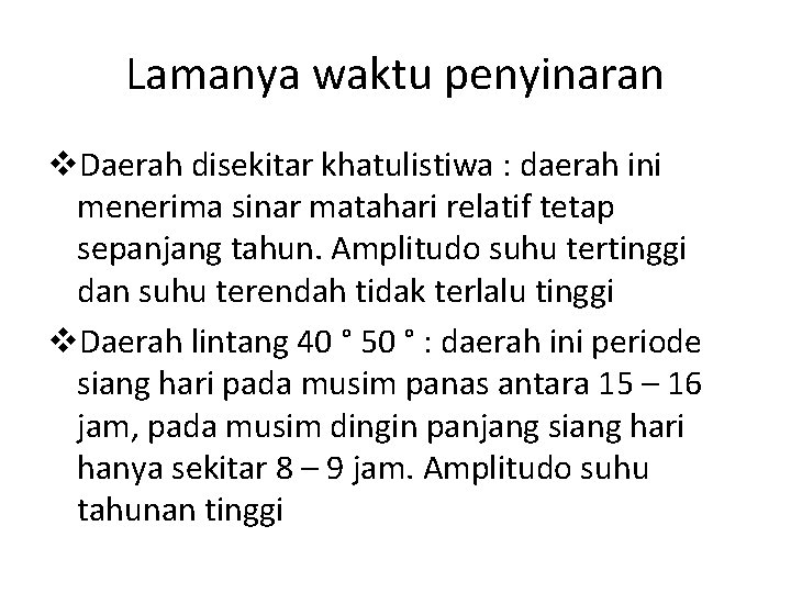 Lamanya waktu penyinaran v. Daerah disekitar khatulistiwa : daerah ini menerima sinar matahari relatif Lamanya waktu penyinaran v. Daerah disekitar khatulistiwa : daerah ini menerima sinar matahari relatif