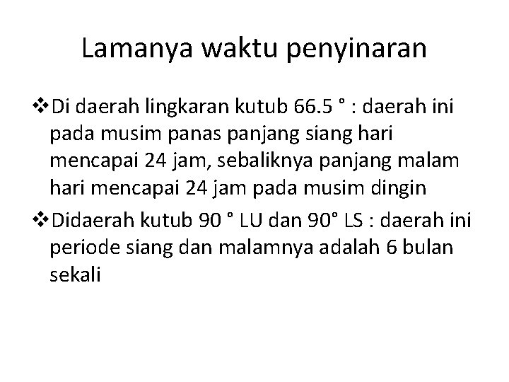 Lamanya waktu penyinaran v. Di daerah lingkaran kutub 66. 5 ° : daerah ini Lamanya waktu penyinaran v. Di daerah lingkaran kutub 66. 5 ° : daerah ini