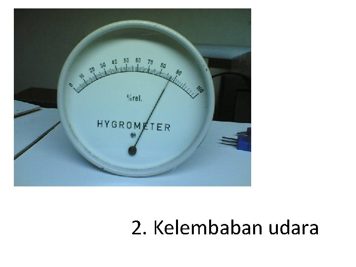 2. Kelembaban udara 2. Kelembaban udara