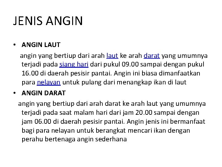 JENIS ANGIN • ANGIN LAUT angin yang bertiup dari arah laut ke arah darat JENIS ANGIN • ANGIN LAUT angin yang bertiup dari arah laut ke arah darat