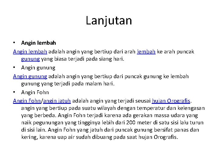 Lanjutan • Angin lembah adalah angin yang bertiup dari arah lembah ke arah puncak Lanjutan • Angin lembah adalah angin yang bertiup dari arah lembah ke arah puncak