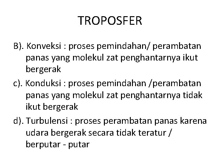 TROPOSFER B). Konveksi : proses pemindahan/ perambatan panas yang molekul zat penghantarnya ikut bergerak TROPOSFER B). Konveksi : proses pemindahan/ perambatan panas yang molekul zat penghantarnya ikut bergerak