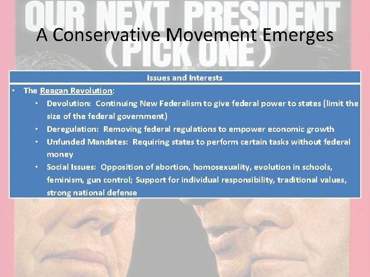A Conservative Movement Emerges Issues and Interests • The Reagan Revolution: • Devolution: Continuing