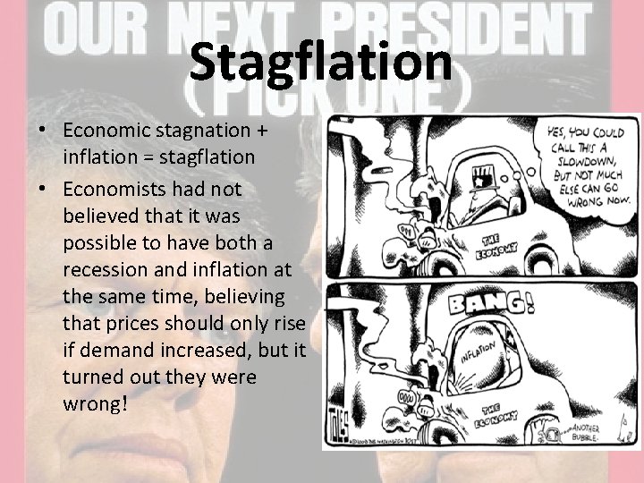 Stagflation • Economic stagnation + inflation = stagflation • Economists had not believed that