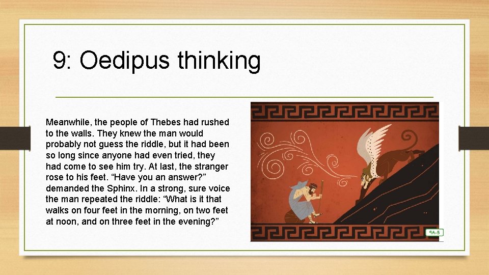 9: Oedipus thinking Meanwhile, the people of Thebes had rushed to the walls. They 9: Oedipus thinking Meanwhile, the people of Thebes had rushed to the walls. They