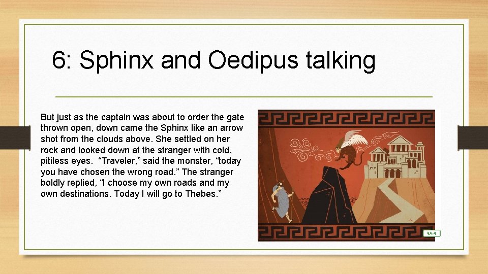 6: Sphinx and Oedipus talking But just as the captain was about to order 6: Sphinx and Oedipus talking But just as the captain was about to order