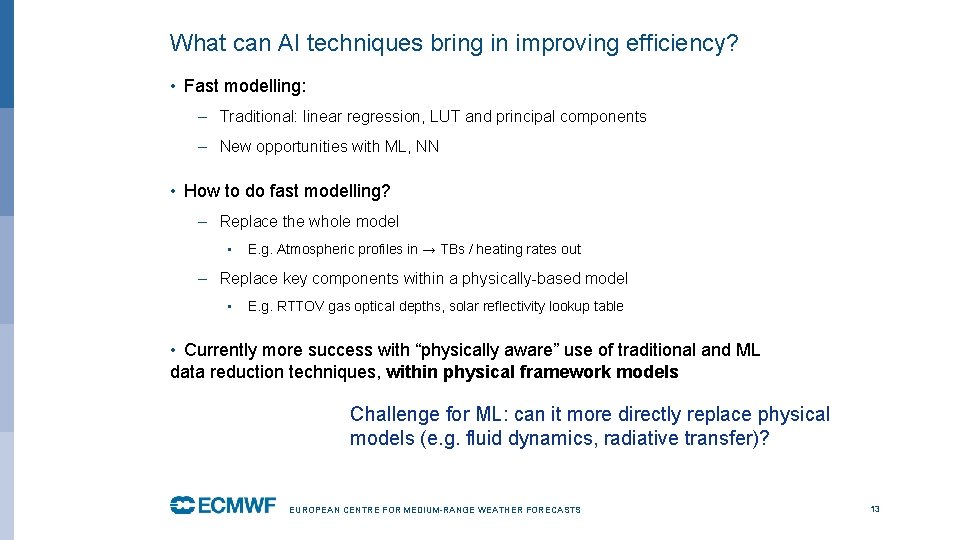 What can AI techniques bring in improving efficiency? • Fast modelling: – Traditional: linear