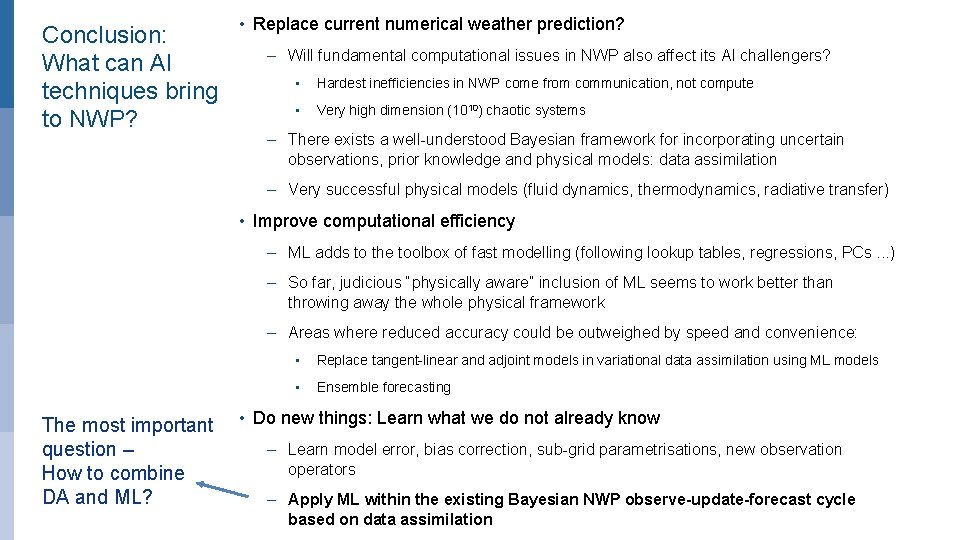 Conclusion: What can AI techniques bring to NWP? • Replace current numerical weather prediction?