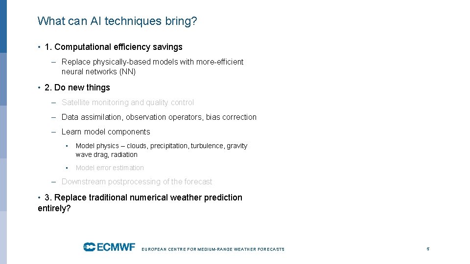 What can AI techniques bring? • 1. Computational efficiency savings – Replace physically-based models
