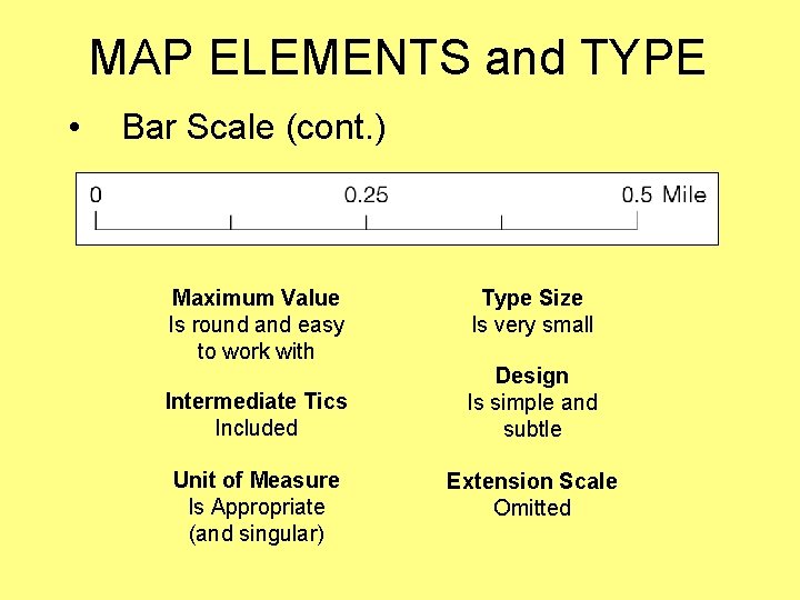 MAP ELEMENTS and TYPE • Bar Scale (cont. ) Maximum Value Is round and