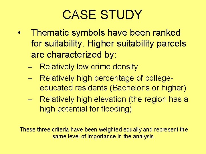 CASE STUDY • Thematic symbols have been ranked for suitability. Higher suitability parcels are