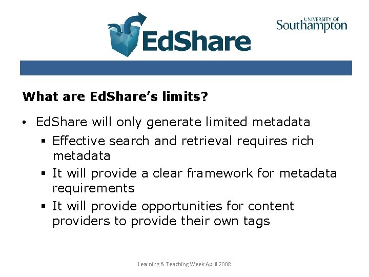 What are Ed. Share’s limits? • Ed. Share will only generate limited metadata §