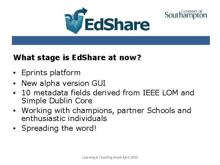 What stage is Ed. Share at now? • Eprints platform • New alpha version