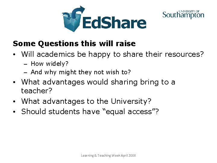 Some Questions this will raise • Will academics be happy to share their resources?