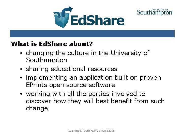 What is Ed. Share about? • changing the culture in the University of Southampton