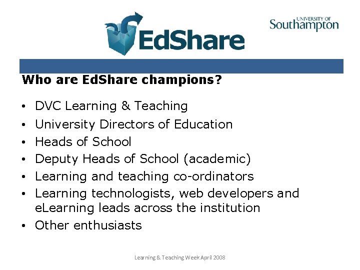 Who are Ed. Share champions? • DVC Learning & Teaching University Directors of Education