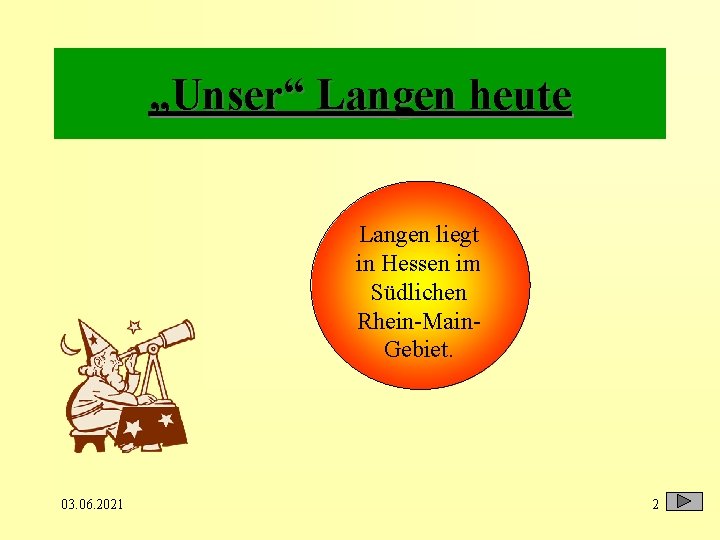 „Unser“ Langen heute Langen liegt in Hessen im Südlichen Rhein-Main. Gebiet. 03. 06. 2021