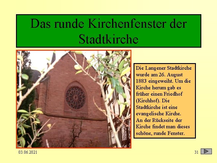 Das runde Kirchenfenster der Stadtkirche Die Langener Stadtkirche wurde am 26. August 1883 eingeweiht.