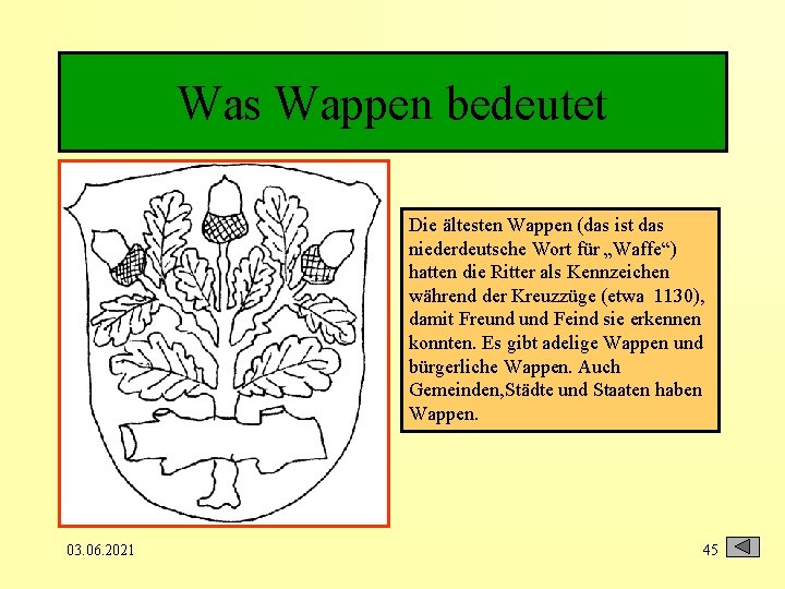 Was Wappen bedeutet Die ältesten Wappen (das ist das niederdeutsche Wort für „Waffe“) hatten
