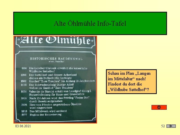 Alte Öhlmühle Info-Tafel Schau im Plan „Langen im Mittelalter“ nach! Findest du dort die