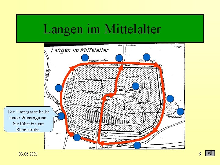 Langen im Mittelalter Wassergasse Die Untergasse heißt heute Wassergasse. Sie führt bis zur Rheinstraße.