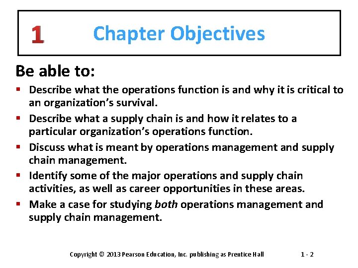 1 Chapter Objectives Be able to: § Describe what the operations function is and