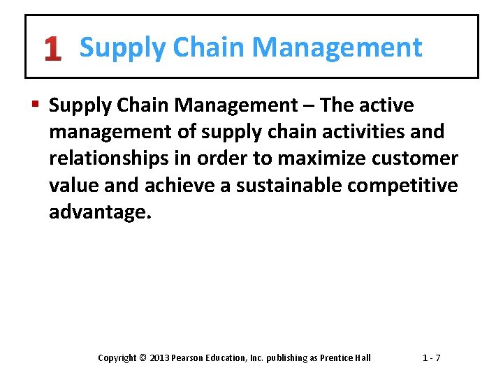 1 Supply Chain Management § Supply Chain Management – The active management of supply