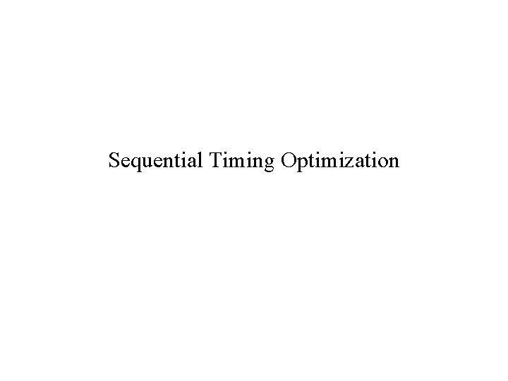 Sequential Timing Optimization 