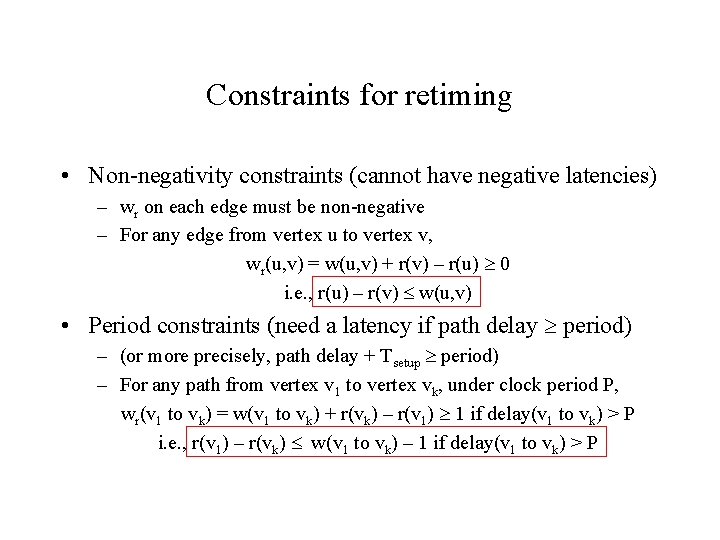 Constraints for retiming • Non-negativity constraints (cannot have negative latencies) – wr on each