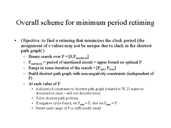 Overall scheme for minimum period retiming • Objective: to find a retiming that minimizes