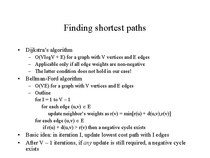 Finding shortest paths • Dijkstra’s algorithm – O(Vlog. V + E) for a graph