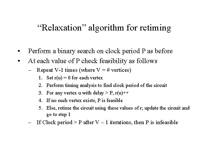 “Relaxation” algorithm for retiming • • Perform a binary search on clock period P